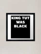 Listing image for King Tut Was Black Framed Art Print Framed Wall Art Poster Canvas Print Picture